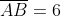 \overline{AB}=6