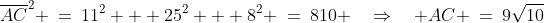 \overline{AC}^2 \:=\:11^2 + 25^2 + 8^2 \:=\:810 \quad\Rightarrow\quad AC \:=\:9\sqrt{10}