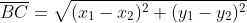 \overline{BC}=\sqrt{(x_1-x_2)^2+(y_1-y_2)^2}