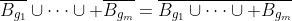 \overline{B_{g_1}}\cup\cdots\cup \overline{B_{g_m}}=\overline{B_{g_1}\cup\cdots\cup B_{g_m}}