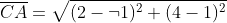\overline{CA}=\sqrt{(2-\neg1)^2+(4-1)^2}