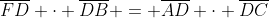 \overline{FD} \cdot \overline{DB} = \overline{AD} \cdot \overline{DC}