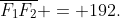 \overline{F_1F_2} = 192.