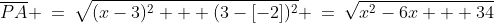 \overline{PA} \:=\:\sqrt{(x-3)^2 + (3-[-2])^2} \:=\:\sqrt{x^2-6x + 34}