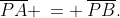 \overline{PA} \:= \:\overline{PB}.