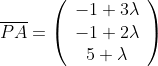 \overline{PA}=\left(\begin{array}{cc}-1+3\lambda\\-1+2\lambda\\5+\lambda\end{array}\right)
