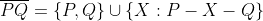 \overline{PQ}=\{P,Q\}\cup\{X:P-X-Q\}