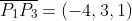 \overline{P_{1}P_{3}}=(-4,3,1)