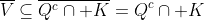 \overline{V}\subseteq\overline{Q^c\cap K}=Q^c\cap K