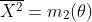 \overline{X^2}=m_2(\theta)