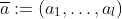 \overline{a}:=(a_1,\dots,a_l)
