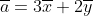 \overline{a}=3\overline{x}+2\overline{y}