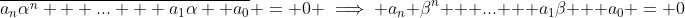 \overline{a_n\alpha^n + ... + a_1\alpha +a_0} = 0 \implies a_n \beta^n + ... + a_1\beta + a_0 = 0