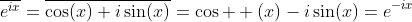 \overline{e^{ix}}=\overline{\cos(x)+i\sin(x)}=\cos  (x)-i\sin(x)=e^{-ix}