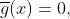 \overline{g}(x)=0,