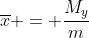\overline{x} = \frac{M_{y}}{m}