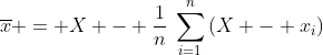 \overline{x} = X - \frac1n\:\sum_{i=1}^{n}\left(X - x_i\right)