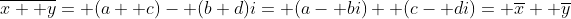 \overline{x+ y}= (a+ c)- (b+d)i= (a- bi)+ (c- di)= \overline{x}+ \overline{y}