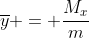 \overline{y} = \frac{M_{x}}{m}