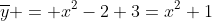 \overline{y} = x^2-2+3=x^2+1