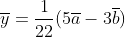 \overline{y}=\frac{1}{22}(5\overline{a}-3\overline{b})