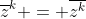 \overline{z}^k = \overline{z^k}
