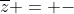 \overline{z} = -