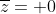 \overline{z}= 0