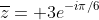 \overline{z}= 3e^{-i\pi/6}