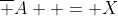 \overline A  = X
