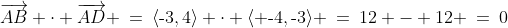 \overrightarrow{AB} \cdot \overrightarrow{AD} \:=\:\langle\text{-}3,4\rangle \cdot \langle \text{-}4,\text{-}3\rangle \:=\:12 - 12 \:=\:0