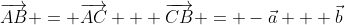 \overrightarrow{AB} = \overrightarrow{AC} + \overrightarrow{CB} = -\vec{a} + \vec{b}