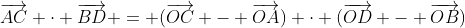 \overrightarrow{AC} \cdot \overrightarrow{BD} = (\overrightarrow{OC} - \overrightarrow{OA}) \cdot (\overrightarrow{OD} - \overrightarrow{OB})