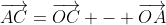 \overrightarrow{AC}=\overrightarrow{OC} - \overrightarrow{OA}