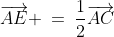 \overrightarrow{AE} \:=\:\frac{1}{2}\overrightarrow{AC}