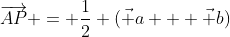 \overrightarrow{AP} = \frac12 (\vec a + \vec b)
