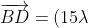 \overrightarrow{BD}=(15\lambda~,~-20\lambda~,~0)