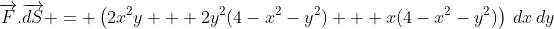 \overrightarrow{F}.\overrightarrow{dS} = \left(2x^2y + 2y^2(4-x^2-y^2) + x(4-x^2-y^2)\right)\:dx\:dy