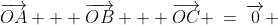 \overrightarrow{OA} + \overrightarrow{OB} + \overrightarrow{OC} \:=\:\overrightarrow{0} 