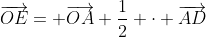 \overrightarrow{OE}= \overrightarrow{OA}+\frac12 \cdot \overrightarrow{AD}