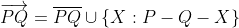 \overrightarrow{PQ}=\overline{PQ}\cup\{X:P-Q-X\}