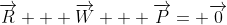 \overrightarrow{R} + \overrightarrow{W} + \overrightarrow{P}= \overrightarrow{0}