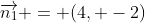 \overrightarrow{n_1} = (4, -2)
