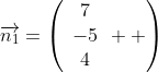 \overrightarrow{n_1}=\left(\begin{array}{c}7\\-5\\4\end{array}  \right)