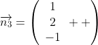 \overrightarrow{n_3}=\left(\begin{array}{c}1\\2\\-1\end{array}  \right)