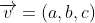 \overrightarrow{v}=(a,b,c)