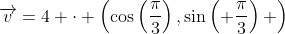 \overrightarrow{v}=4 \cdot \left(\cos\left(\frac{\pi}{3}\right),\sin\left( \frac{\pi}{3}\right) \right)