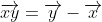 \overrightarrow{xy}=\overrightarrow{y}-\overrightarrow{x}