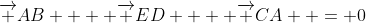 \overrightarrow {AB}  + \overrightarrow {ED}  + \overrightarrow {CA}  = 0