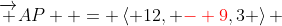 \overrightarrow {AP}  = \left\langle {12, {\color{red}- 9},3} \right\rangle 
